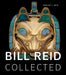 Bill Reid Collected by Martine J. Reid