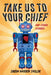 Take Us to Your Chief and Other Stories: Classic Science-Fiction with a Contemporary First Nations Outlook by Drew Hayden Taylor