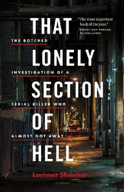 That Lonely Section of Hell: The Botched Investigation of a Serial Killer Who Almost Got Away by Lorimer Shenher