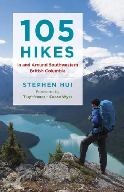 105 Hikes in and Around Southwestern British Columbia by Stephen Hui