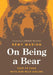 On Being a Bear: Face to Face with Our Wild Sibling