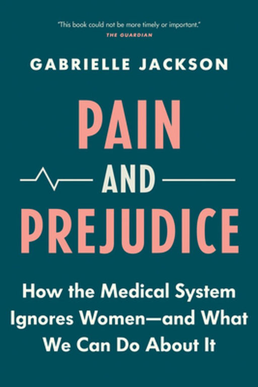 Pain & Prejudice: A Call to Arms for Women and Their Bodies by 
