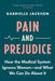 Pain & Prejudice: A Call to Arms for Women and Their Bodies