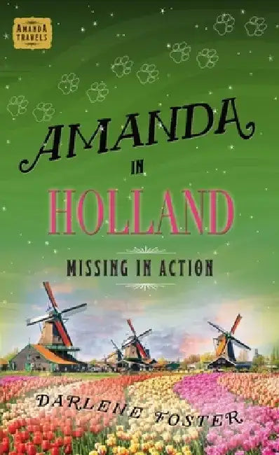 Amanda in Holland: Missing in Action by Darlene Foster