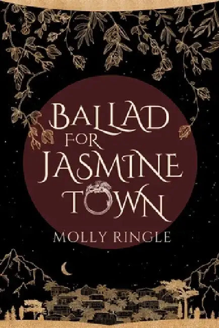 Ballad for Jasmine Town: Volume 2 by Molly Ringle