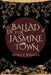 Ballad for Jasmine Town: Volume 2 by Molly Ringle
