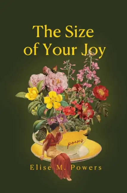Size of Your Joy: Poems by Elise Powers