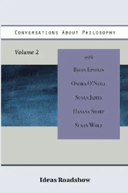 Conversations About Philosophy, Volume 2 by Howard Burton