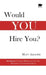 Would You Hire You? by Matt Adolphe