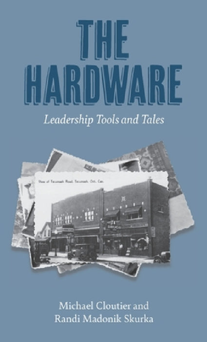 The Hardware: Leadership Tools and Tales by Michael Cloutier, Randi Madonik Skurka