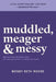 muddled, meager & messy: Marketing masterclass for entrepreneurs & small business by Wendy Beth Moore
