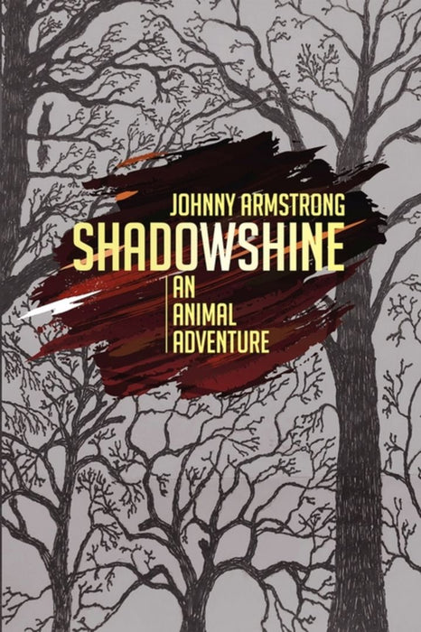 Shadowshine: An Animal Adventure by Johnny Armstrong