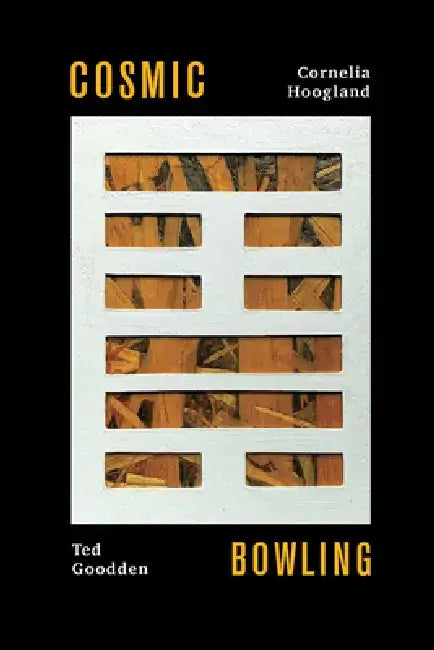 Cosmic Bowling: The I Ching Poems by Ted Goodden