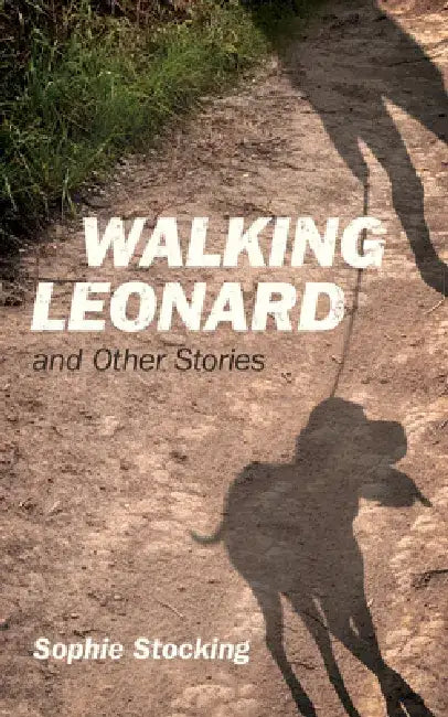 Walking Leonard: And Other Stories Volume 186 by Sophie Stocking