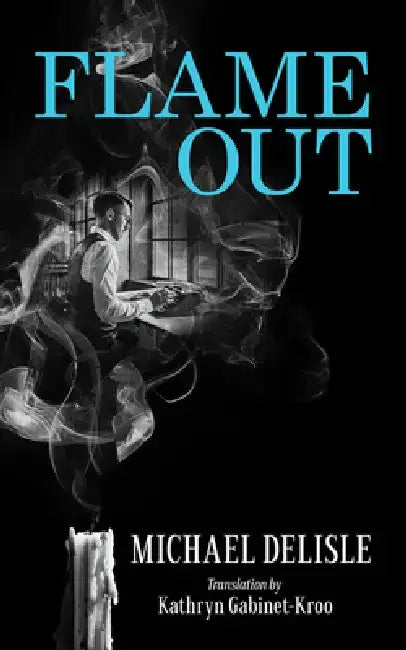 Flame Out by Michael Delisle
