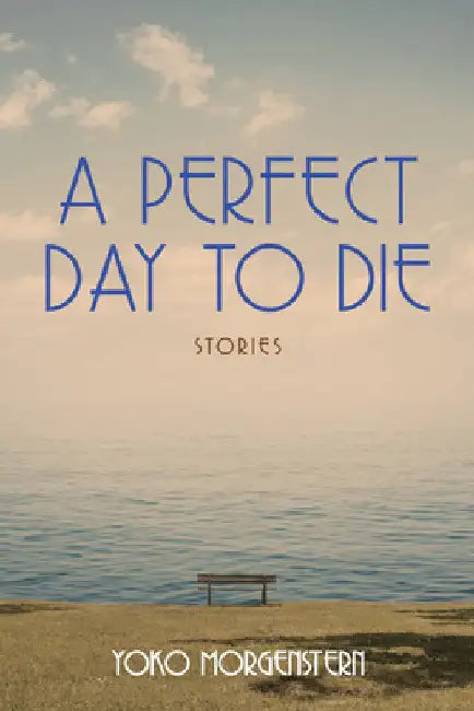A Perfect Day to Die by Morgenstern, Yoko
