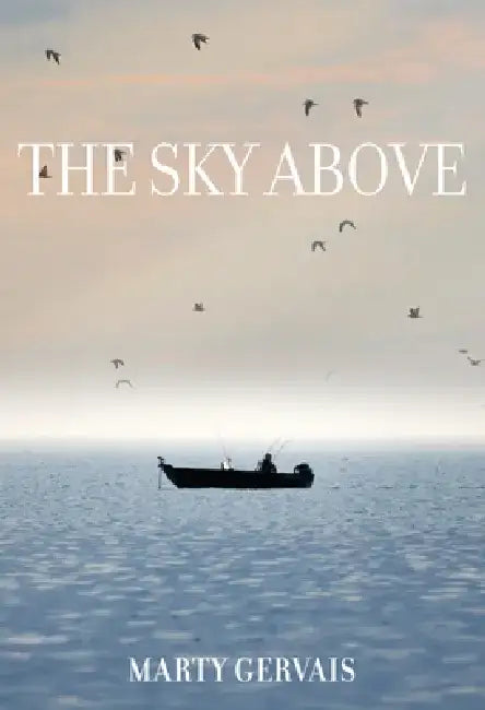 The Sky Above: Selected Poems by Marty Gervais