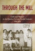 Through the Mill: Girls and Women in the Quebec Cotton Textile Industry 1881-1951 by Gail Cuthbert Brandt