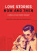 Love Stories Now and Then: A History of Les Romans d'Amour by Marie-Pier Luneau, PhD