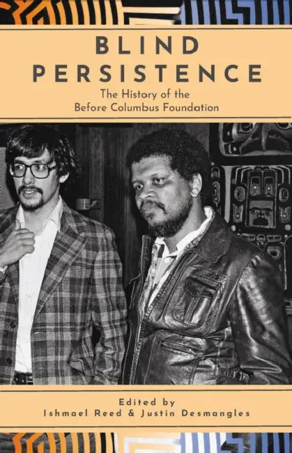 Blind Persistence: The History of the Before Columbus Foundation by Ishmael Reed, Justin Desmangles