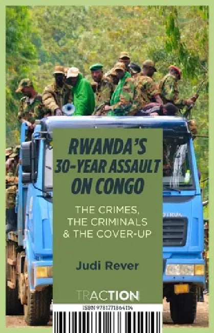 Rwanda's 30-Year Assault on Congo: The Crimes, the Criminals and the Cover-Up by Judi Rever