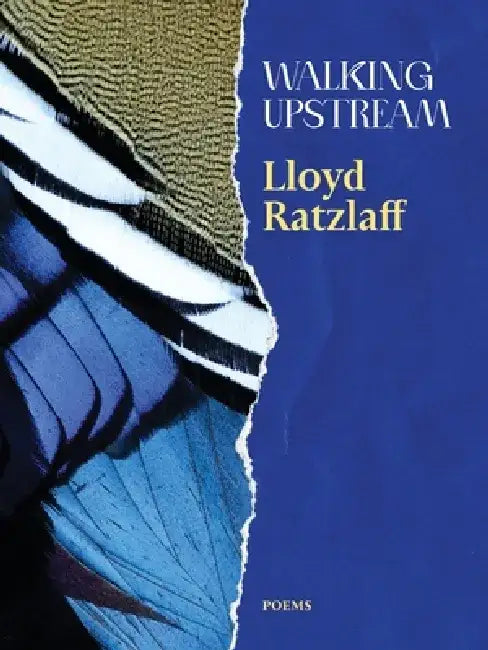 Walking Upstream by Lloyd Ratzlaff