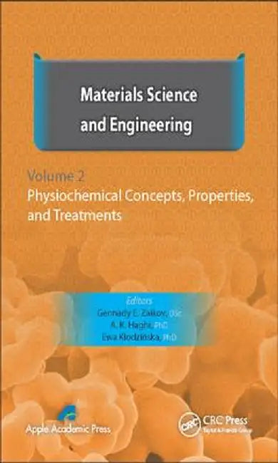 Materials Science and Engineering, Volume II: Physiochemical Concepts, Properties, and Treatments by Gennady E. Zaikov