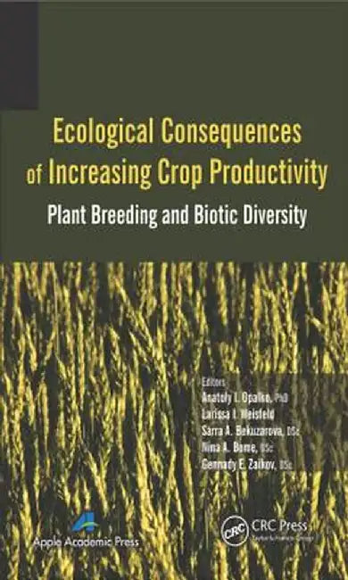 Ecological Consequences of Increasing Crop Productivity: Plant Breeding and Biotic Diversity by Anatoly I. Opalko