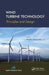 Wind Turbine Technology: Principles and Design by Muyiwa Adaramola