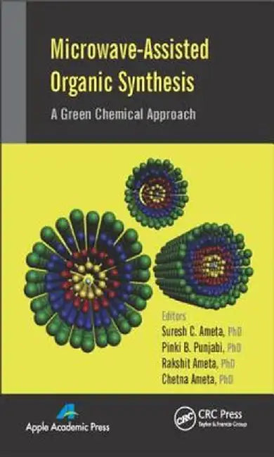 Microwave-Assisted Organic Synthesis: A Green Chemical Approach by Suresh C. Ameta