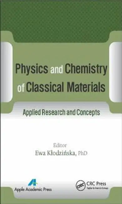 Physics and Chemistry of Classical Materials: Applied Research and Concepts by Ewa Klodzinska