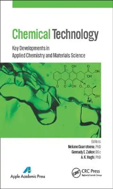 Chemical Technology: Key Developments in Applied Chemistry, Biochemistry and Materials Science by Nekane Guarrotxena