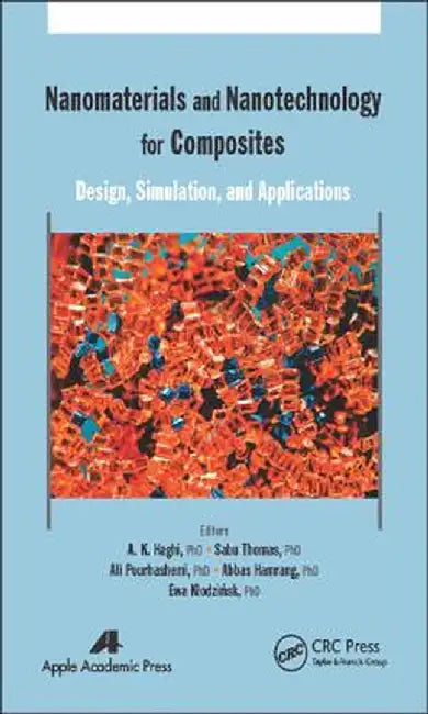 Nanomaterials and Nanotechnology for Composites: Design, Simulation and Applications by A. K. Haghi