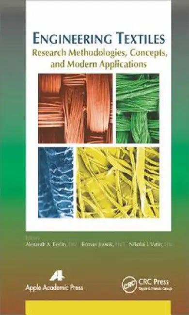 Engineering Textiles: Research Methodologies, Concepts, and Modern Applications by Alexandr A. Berlin