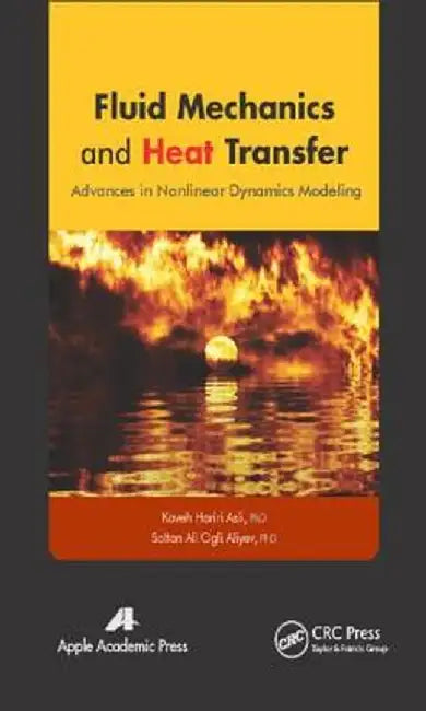 Fluid Mechanics and Heat Transfer: Advances in Nonlinear Dynamics Modeling by Kaveh Hariri Asli