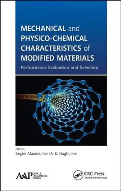 Mechanical and Physico-Chemical Characteristics of Modified Materials: Performance Evaluation and Selection by Seghir Maamir