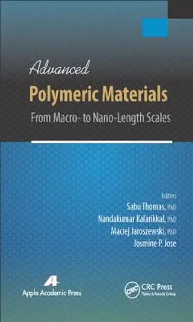 Advanced Polymeric Materials: From Macro- to Nano-Length Scales by Sabu Thomas