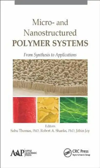 Micro- and Nanostructured Polymer Systems: From Synthesis to Applications by Sabu Thomas