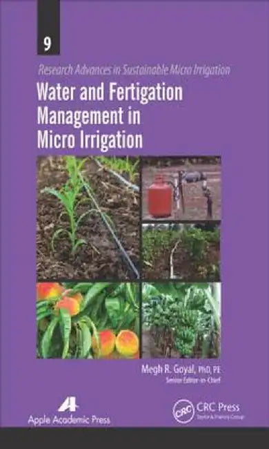 Water and Fertigation Management in Micro Irrigation by Megh R. Goyal