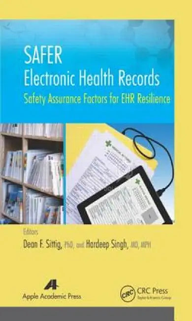 Safer Electronic Health Records: Safety Assurance Factors for Ehr Resilience by Dean F. Sittig