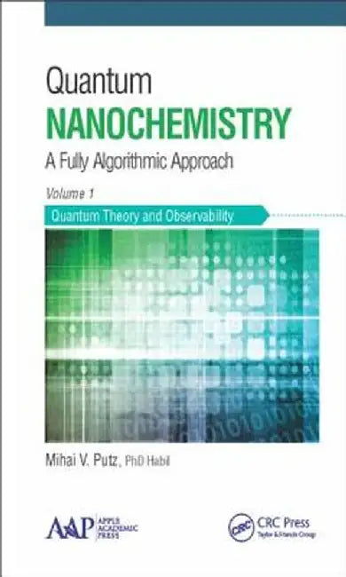 Quantum Nanochemistry, Volume One: Quantum Theory and Observability by Mihai V. Putz