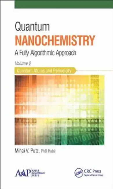 Quantum Nanochemistry, Volume Two: Quantum Atoms and Periodicity by Mihai V. Putz