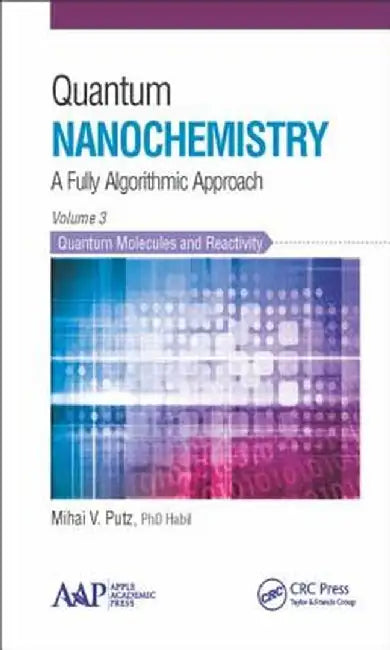 Quantum Nanochemistry, Volume Three: Quantum Molecules and Reactivity by Mihai V. Putz