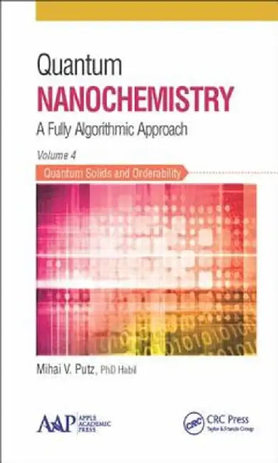 Quantum Nanochemistry, Volume Four: Quantum Solids and Orderability by Mihai V. Putz