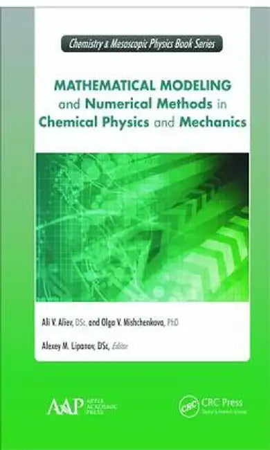 Mathematical Modeling and Numerical Methods in Chemical Physics and Mechanics by Ali V. Aliev