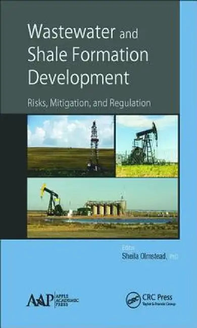 Wastewater and Shale Formation Development: Risks, Mitigation, and Regulation by Sheila Olmstead