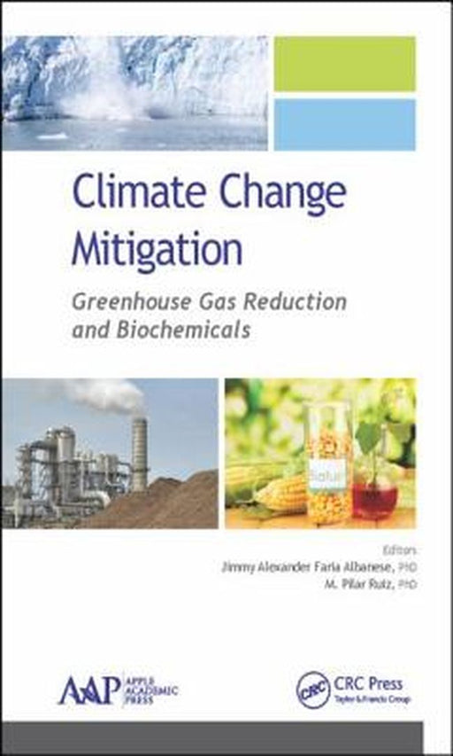 Climate Change Mitigation: Greenhouse Gas Reduction and Biochemicals by M. Pilar Ruiz