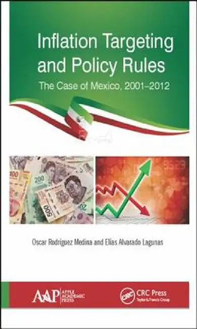 Inflation Targeting and Policy Rules: The Case of Mexico, 2001-2012 by Oscar R. Medina