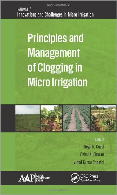 Principles And Management Of Clogging In Micro Irrigation by Vishal K. Chavan, Vinod K. Tripathi