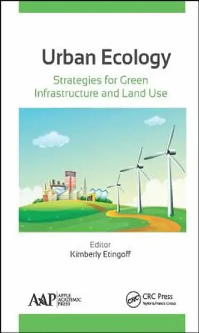 Urban Ecology: Strategies for Green Infrastructure and Land Use by Kimberly Etingoff